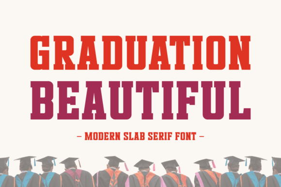 Graduation Beautiful: The Slab Serif That Works as Hard as You Do